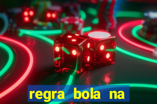 regra bola na trave betano